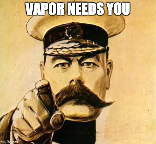 Vapor Needs You Poster